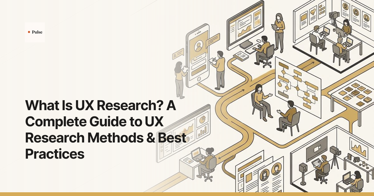 What Is UX Research? A Complete Guide to UX Research Methods & Best Practices