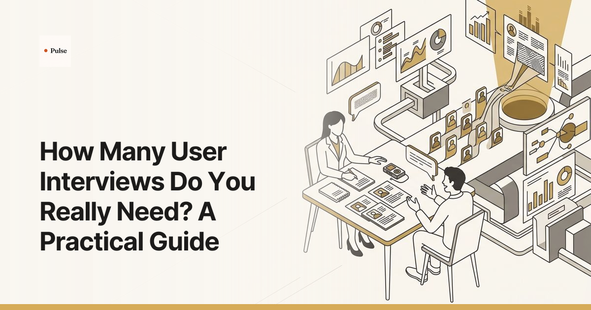 How Many User Interviews Do You Really Need? A Practical Guide