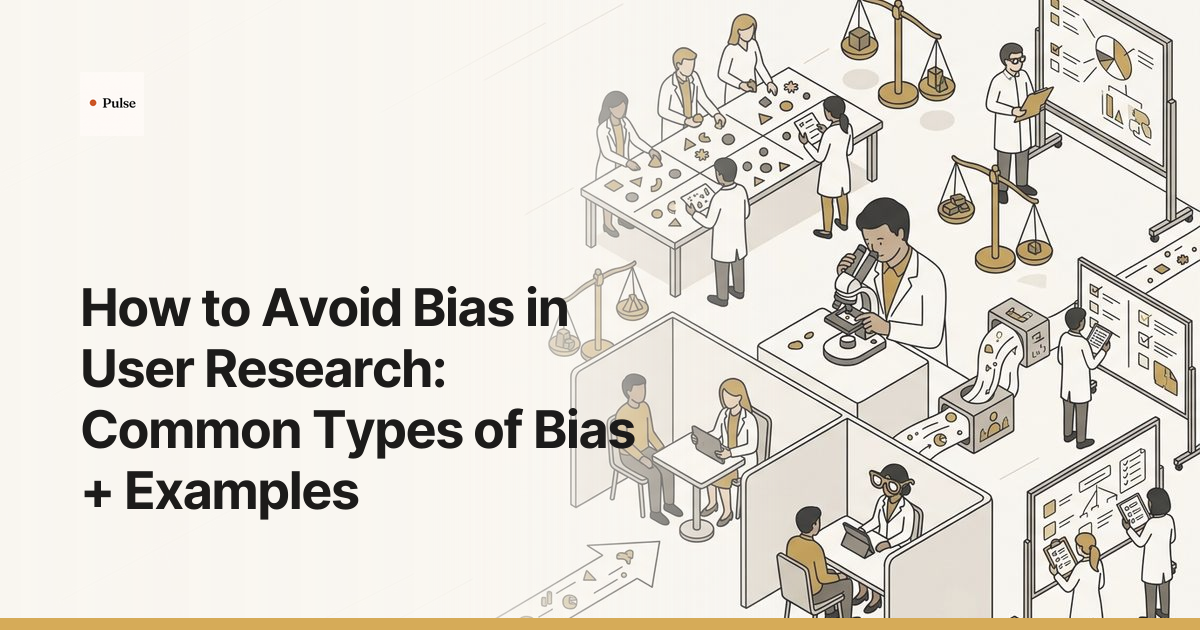 How to Avoid Bias in User Research: Common Types of Bias + Examples