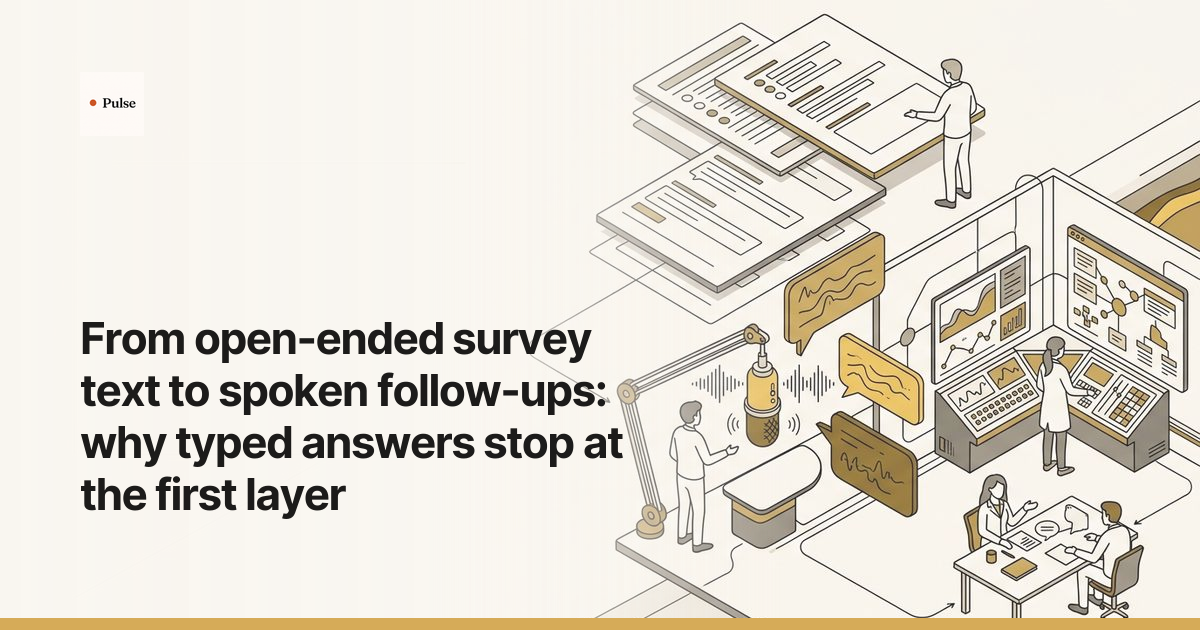 From open-ended survey text to spoken follow-ups: why typed answers stop at the first layer