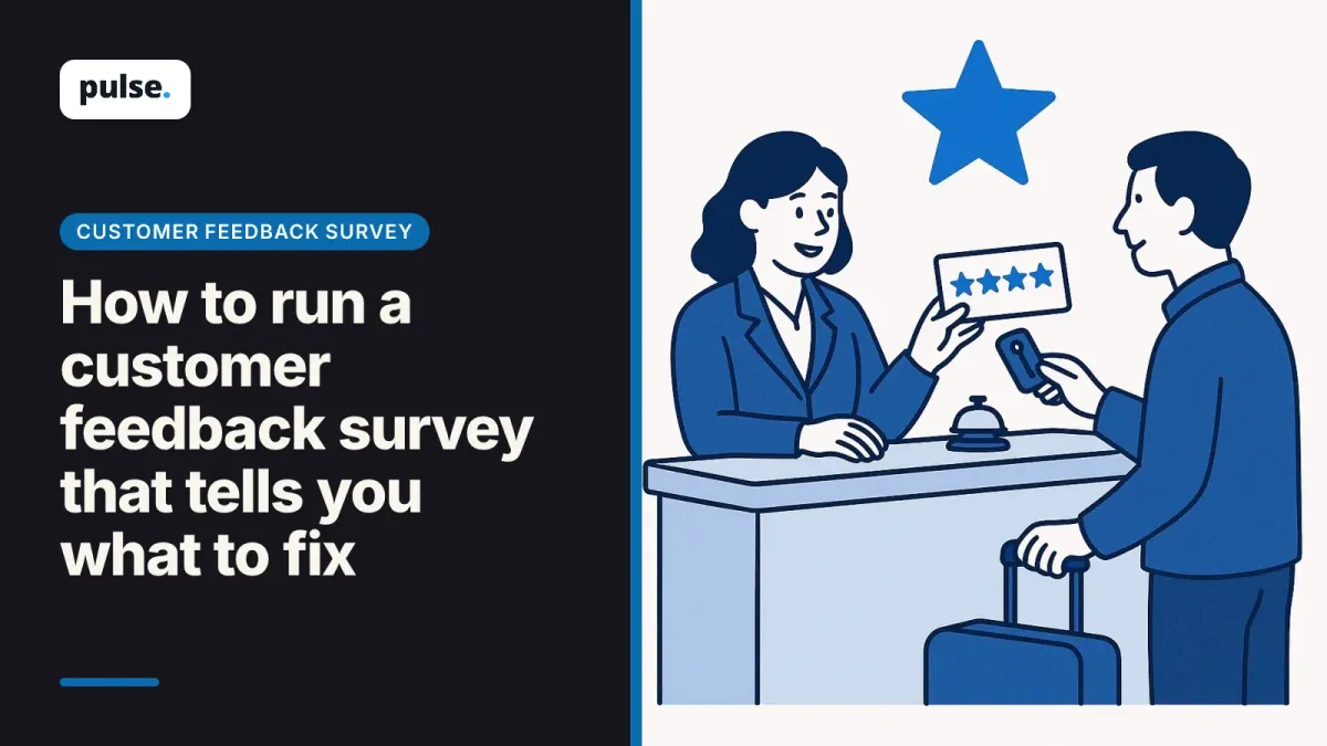 How to run a customer feedback survey that tells you what to fix