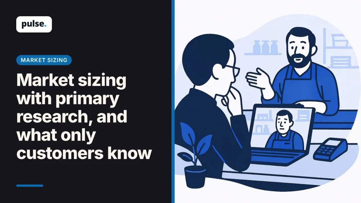 Market sizing with primary research, and what only customers know