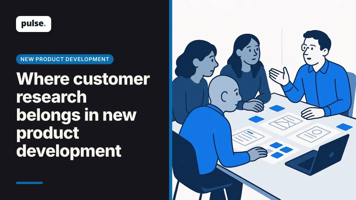 Where customer research belongs in new product development