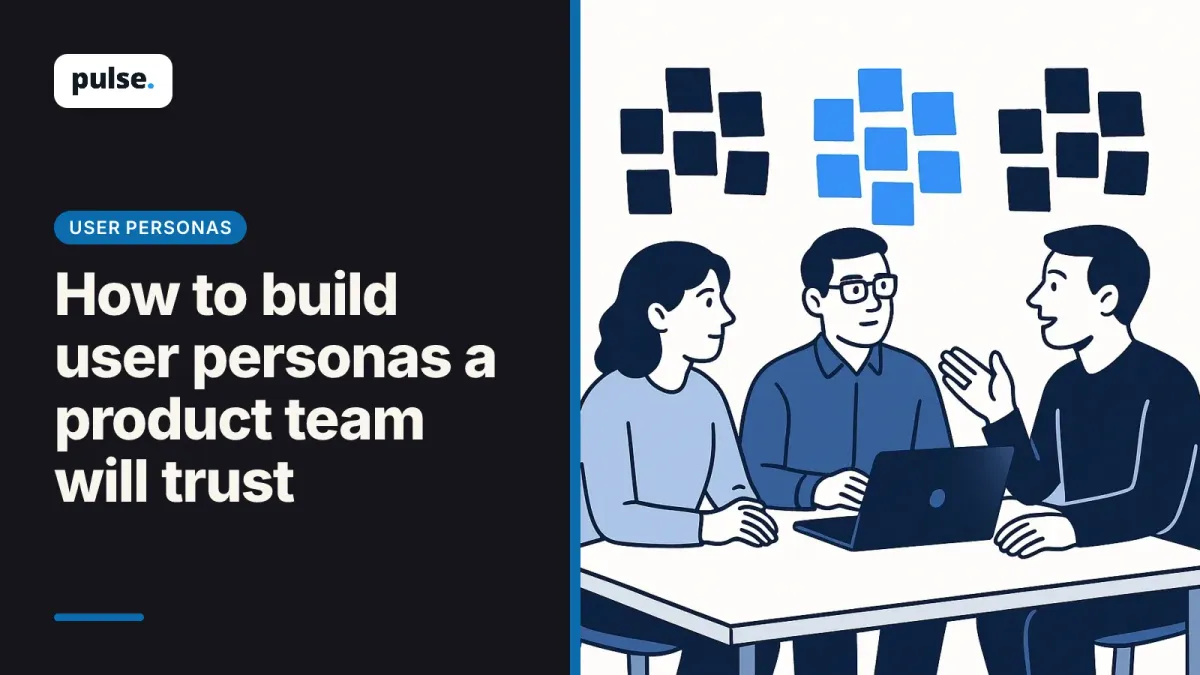 How to build user personas a product team will trust