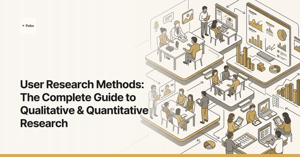 User Research Methods: The Complete Guide to Qualitative & Quantitative Research
